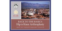ICJR Back to Basics: Hip & Knee Arthroplasty