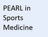 PEARL in Sports Medicine
