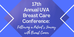 17th Annual UVA Breast Care Conference: Following a Patient's Journey with Breast Cancer