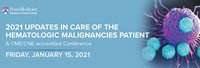 Penn Medicine's 2021 Updates in Care of the Hematologic Malignancies Patient