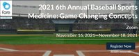 FORE 2021 6th Annual Baseball Sports Medicine: Game-Changing Concepts