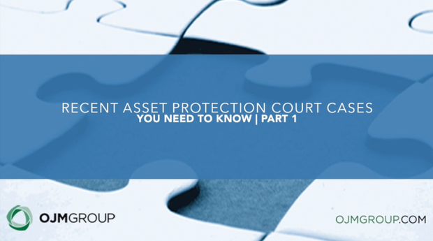 Recent Asset Protection Cases You Need to Know About: Part I | Vumedi
